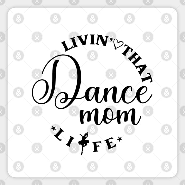 Living That Dance Mom Life Cool Dance Mom Life Magnet by Nisrine